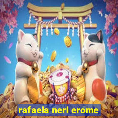 rafaela neri erome